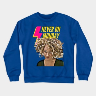 Never on Monday! Crewneck Sweatshirt